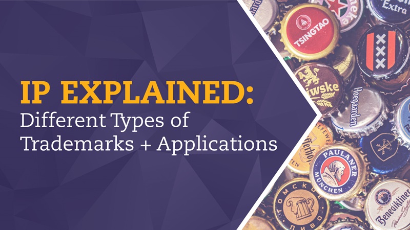 IP Explained - Different Types of Trademarks and Applications