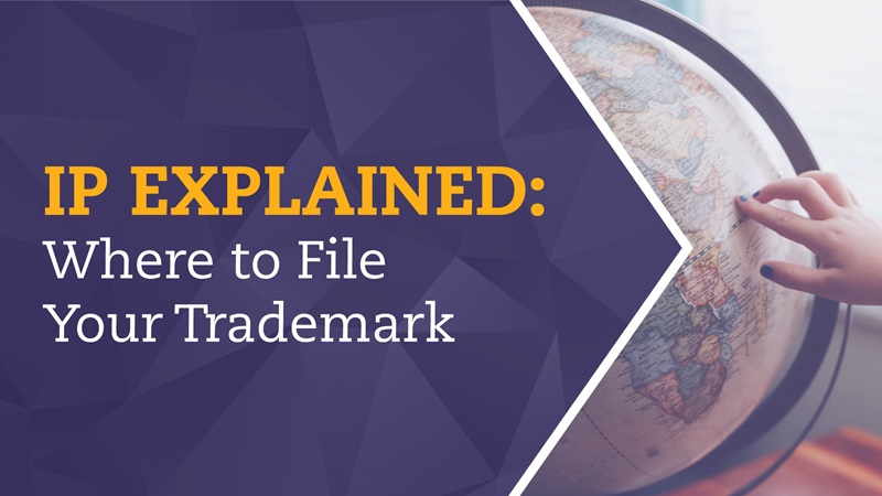IP Explained - Where to File Your Trademark