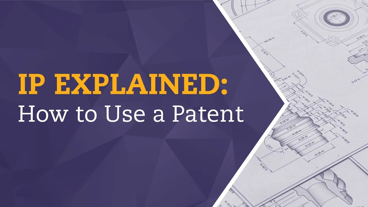 IP Explained: How to Use a Patent